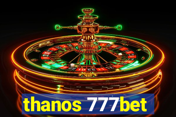 thanos 777bet